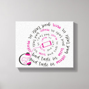 Girly quote Goede smaak in muziek slechte smaak in Canvas Afdruk