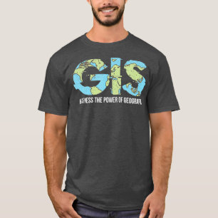 GIS maakt gebruik van de kracht van de geografie T-shirt