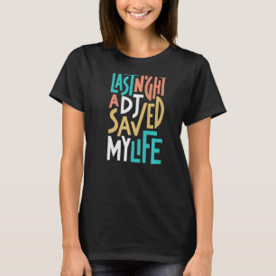 Gisteravond redde een dj mijn leven diep t-shirt