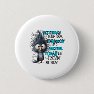 Gisteren is een geschiedenis morgen is een mysteri ronde button 5,7 cm