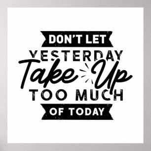 Gisteren neemt teveel Vandaag Motivational Quote   Poster