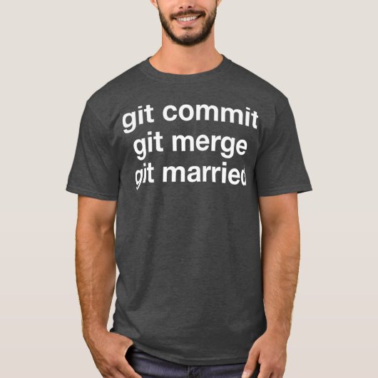 Git Commit Git Merge Git Married Web Developer T-shirt (Voorkant)