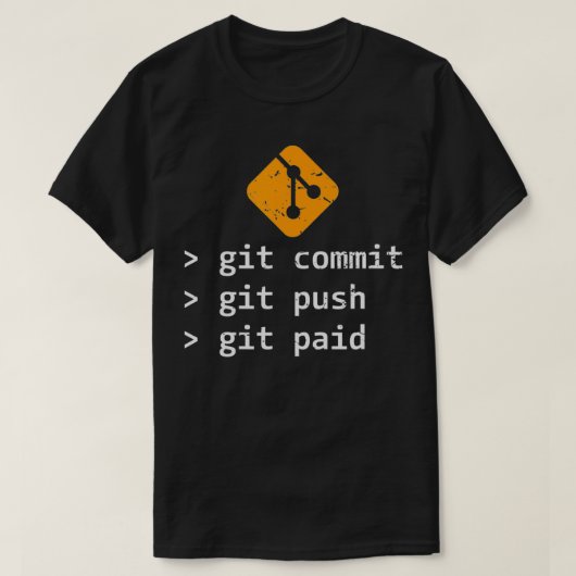 Git Commit Push Paid Programming Gift T-shirt (Design voorkant)