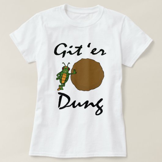 Git 'Er Dung! T-shirt (Design voorkant)