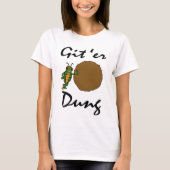 Git 'Er Dung! T-shirt (Voorkant)