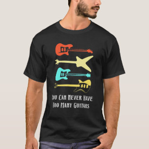 Gitaar Gitarist Je Kunt Nooit Te Veel Gitaar Hebbe T-shirt