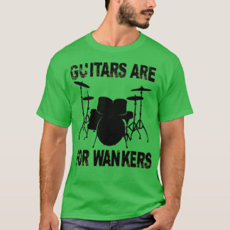 gitaren zijn voor Wankers Drummer T-shirt