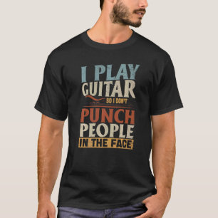 Gitarist Ik speel gitaar zodat ik geen mensen sla T-shirt