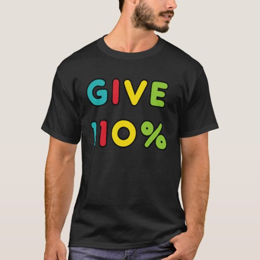 Give 110 Maximum Effort T-shirt (Voorkant)