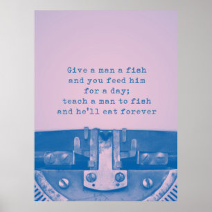 'Give a man a fish' Quote Poster