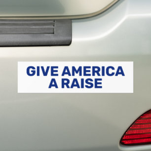 Give America A Raise™ Bumpersticker