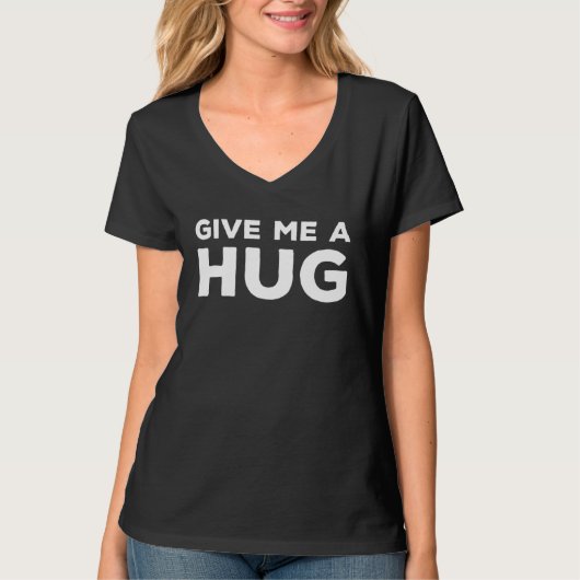 Give me a hug t-shirt (Voorkant)