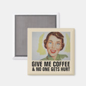 GIVE ME COFFEE NO ONE GETS HURT MAGNEET (Voorkant / Achterkant)