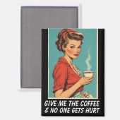 GIVE ME COFFEE NO ONE GETS HURT RETRO MAGNEET (Voorkant / Achterkant)