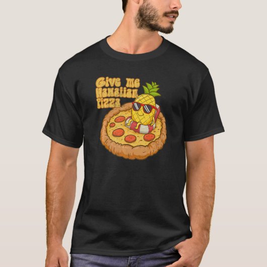 Give Me Hawaiian Pizza Pineapple Pizza Hawaiian P T-shirt (Voorkant)