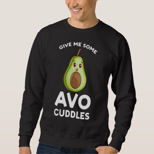 give me some avo cuddles avocados trui (Voorkant)