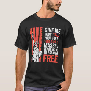 Give Me Your Tired Your Poor Standbeeld van Libert T-shirt