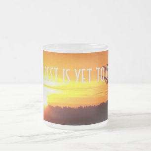Givré Le meilleur est de venir encore tasse