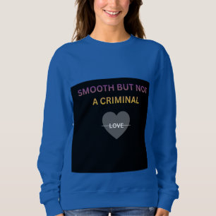 Glad maar geen crimineel Dames sweatshirt