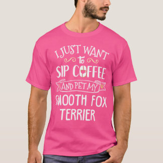 Gladde Fox Terrier Sip Koffie Huisdier Mijn Hond T-shirt