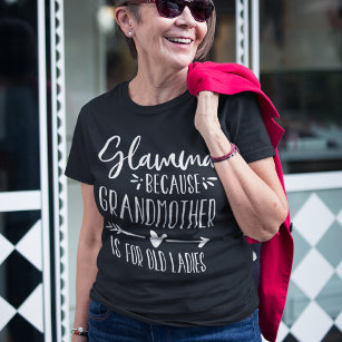 Glamma   Grootmoeder is oud voor dames T-shirt