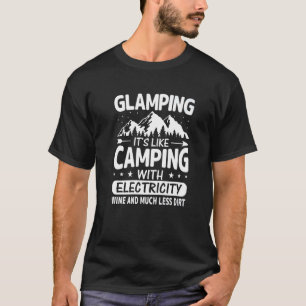 Glamping Het is kamperen met elektriciteit Wijn L T-shirt