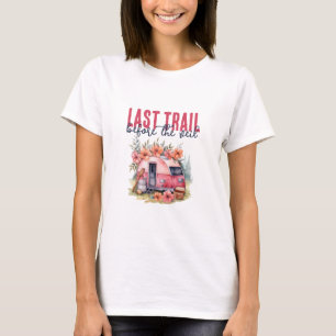 Glamping Laatste Trail Bachelorette Weekend T-shirt