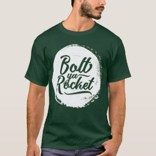 Glaswegse Glasgow Dialect Bolt Ya Rocket T-shirt