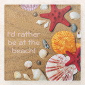 Glazen ONDERZETTER - Ik ben liever bij het strand  (Voorkant)