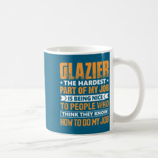 Glazenmaker Het moeilijkste deel van mijn baan is  Koffiemok
