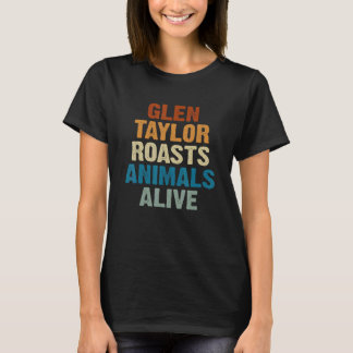 Glen Taylor Roasts Animals Alive T-shirt