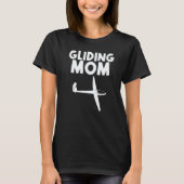 Glider For Mom Women Gliders Sailplanes T-shirt (Voorkant)
