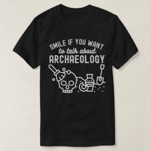 Glimlach als je over archeologie wilt praten t-shirt