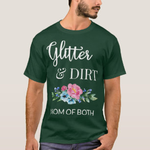 Glitter en Dirt mama van allebei. T-shirt