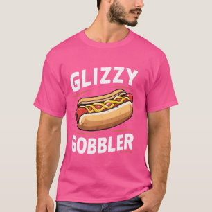 Glizzy Gobbler Funny Foodie Hotdog Lover Meme T-shirt