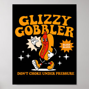 Glizzy Gobbler Krijg Geen Benauwdheid Onder Druk, Poster