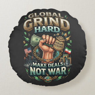 Global Grind Hard – Make Deals Not War  Rond Kussen