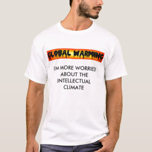 Global Warming, IK BEN MEER BEZORGD OVER DE INTE.. T-shirt