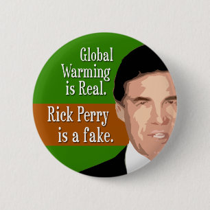 Global Warming is echt. Rick Perry is nep. Ronde Button 5,7 Cm