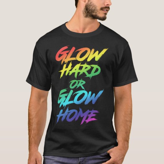 Gloed Hard- of Glow Home Party T-shirt (Voorkant)
