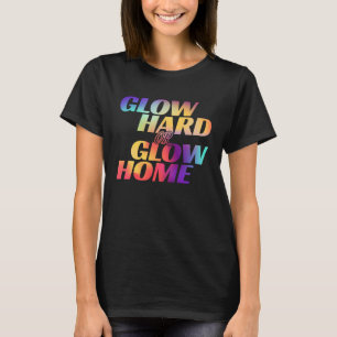 Gloed hard of Glow Home voor een gloedpartij T-shirt