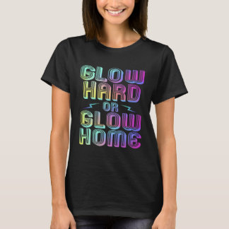 Gloei Hard Of Gloei Thuis 70 80 90s Vintage Feest  T-shirt