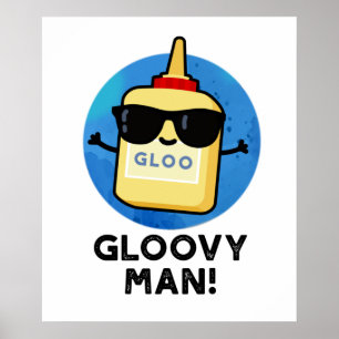 Gloovy Man Funny Super Glue Pun Poster