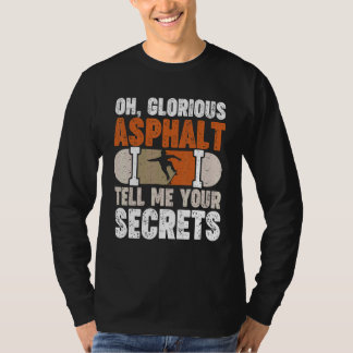 Glorious Asphalt vertel me je geheimen T-shirt