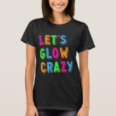 Glow Crazy Party - Grappig T-shirt (Voorkant)