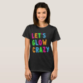 Glow Crazy Party - Grappig T-shirt (Voorkant volledig)