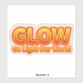 Glow- Ga onze wereld verlichten Sticker (Vel)