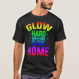 Glow Hard of Glow Home 80s Party 80s Theme Glow P T-shirt