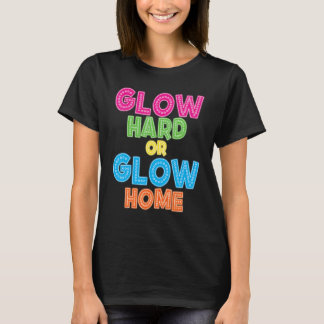 Glow Hard of Glow Home Retro 70s 80s kostuum T-shirt