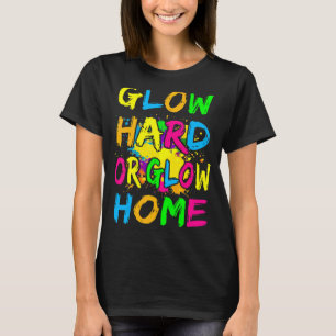 Glow Hard of Glow Home Thema 80's Party T-shirt